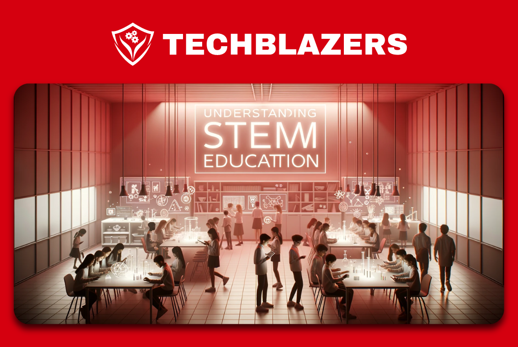 The Importance of Incorporating STEM Education into the Curriculum | Techblazers